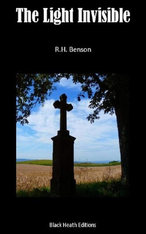 Cover of the book The Light Invisible by R.H. Benson, Black Heath Editions