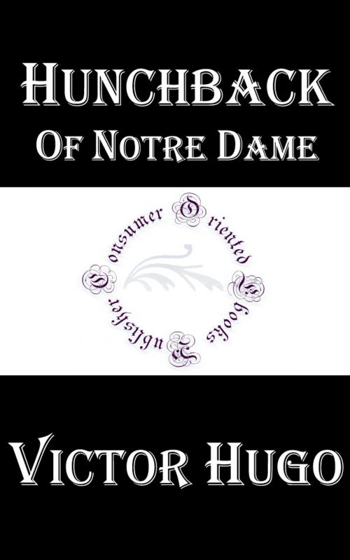 Cover of the book Hunchback of Notre Dame by Victor Hugo, Consumer Oriented Ebooks Publisher