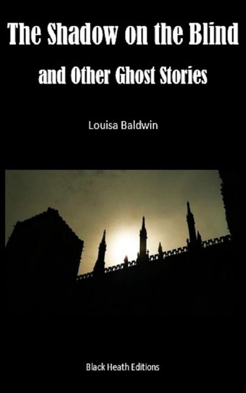 Cover of the book The Shadow on the Blind by Louisa Baldwin, Black Heath Editions