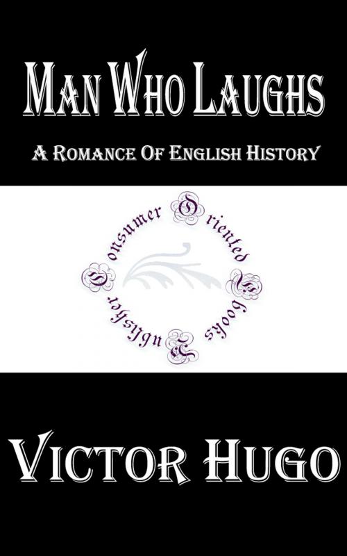 Cover of the book Man Who Laughs by Victor Hugo, Consumer Oriented Ebooks Publisher