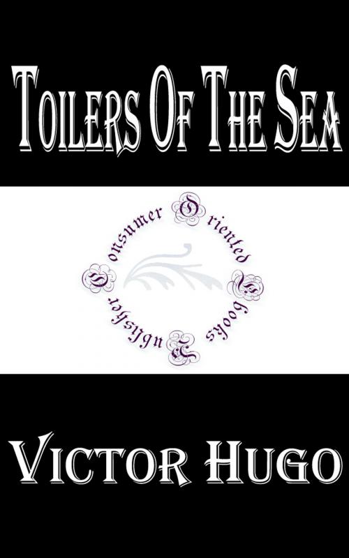Cover of the book Toilers of the Sea by Victor Hugo, Consumer Oriented Ebooks Publisher