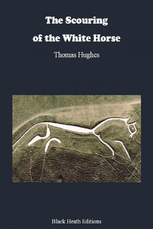 Cover of the book The Scouring of the White Horse by Thomas Hughes, Black Heath Editions
