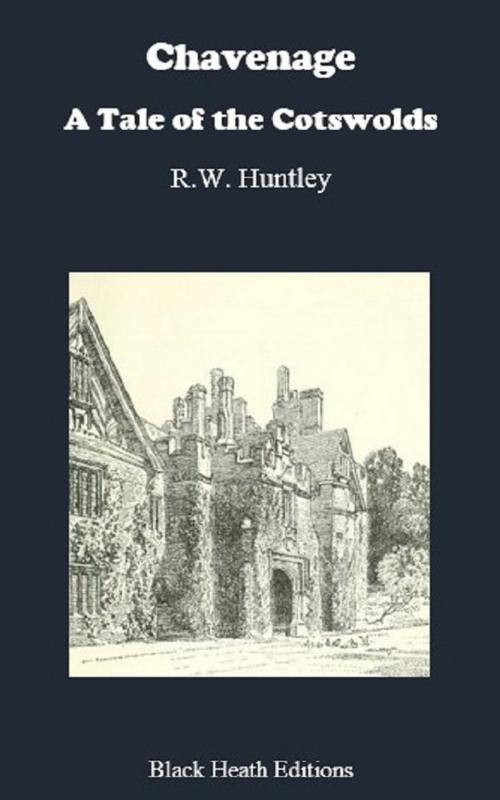 Cover of the book Chavenage by R.W. (Richard Webster) Huntley, Black Heath Editions