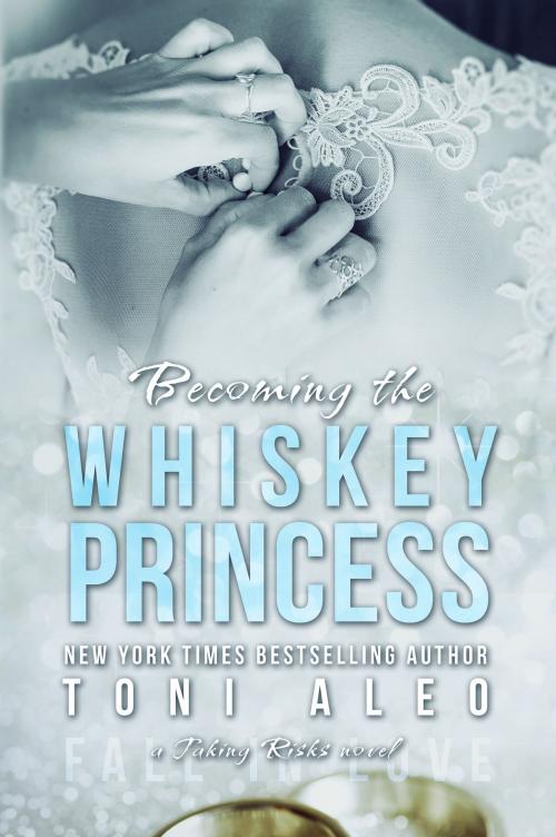 Cover of the book Becoming the Whiskey Princess by Toni Aleo, Toni Aleo Books