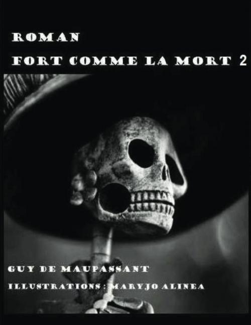 Cover of the book FORT COMME LA MORT 2 by Guy de Maupassant, Alinéa Maryjo