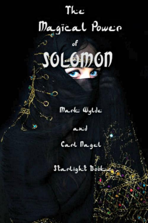 Cover of the book The Magical Power of Soloman by Mark Wylde, Carl Nagel, Starlight Books
