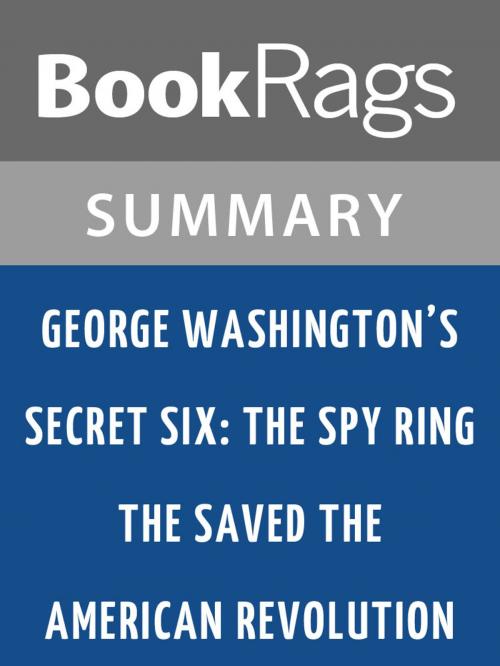 Cover of the book George Washington's Secret Six: The Spy Ring That Saved the American Revolution by Brian Kilmeade l Summary & Study Guide by BookRags, BookRags