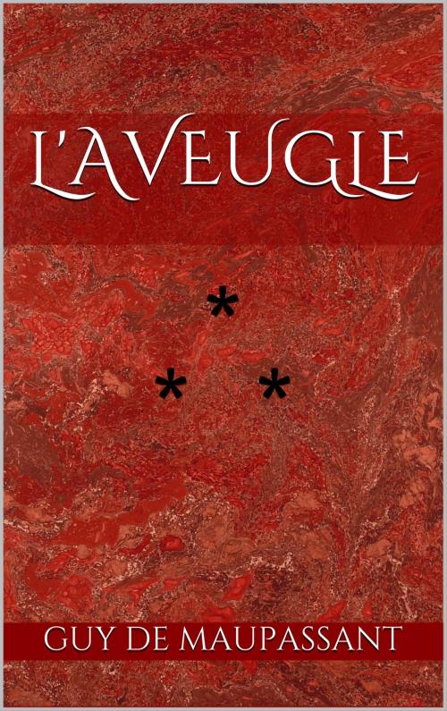 Cover of the book L'Aveugle by Guy de Maupassant, Edition du Phoenix d'Or