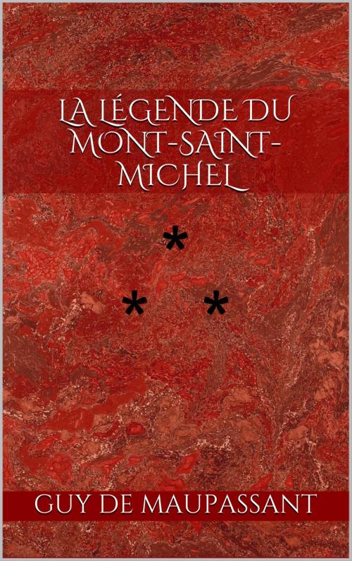 Cover of the book La Légende du Mont-Saint-Michel by Guy de Maupassant, Edition du Phoenix d'Or