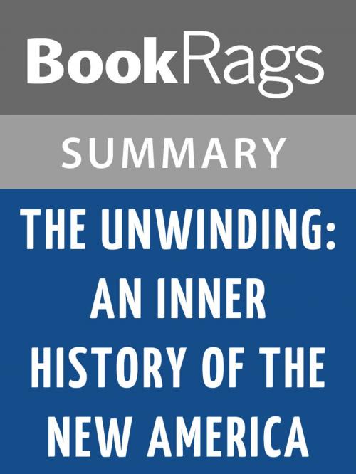 Cover of the book The Unwinding: An Inner History of the New America by George Packer l Summary & Study Guide by BookRags, BookRags