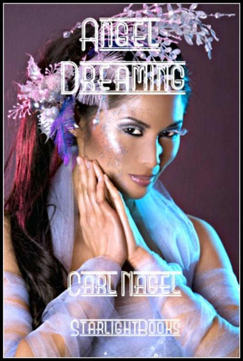 Cover of the book Angel Dreaming by Carl Nagel, Starlight Books