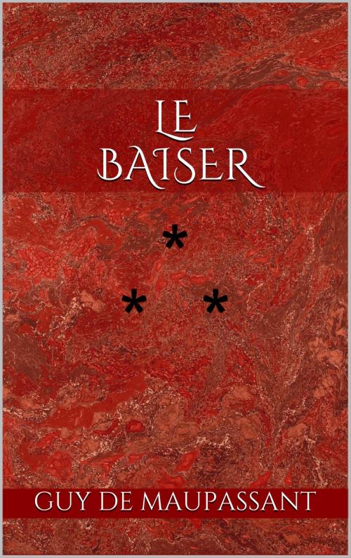 Cover of the book Le Baiser by Guy de Maupassant, Edition du Phoenix d'Or