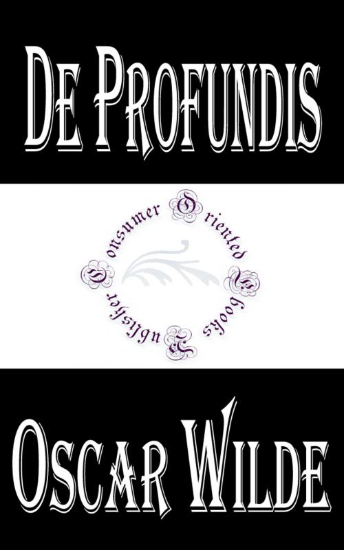 Cover of the book De Profundis by Oscar Wilde, Consumer Oriented Ebooks Publisher
