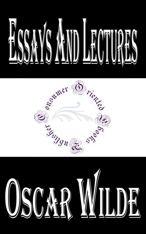 Cover of the book Essays and Lectures by Oscar Wilde, Consumer Oriented Ebooks Publisher