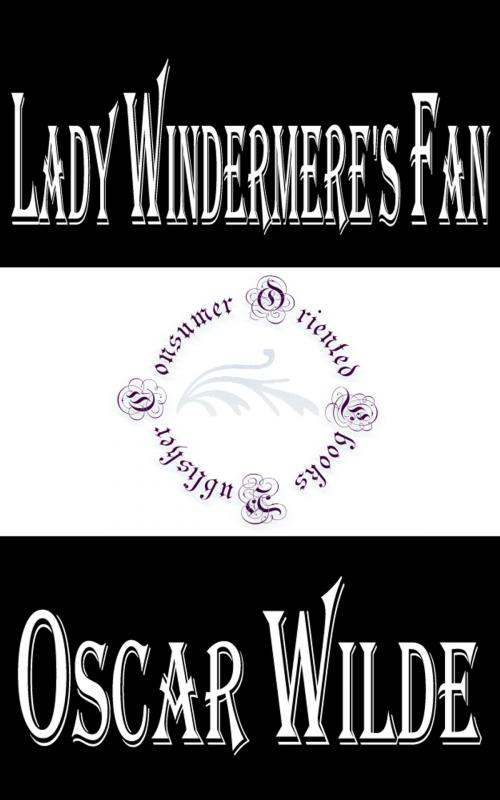Cover of the book Lady Windermere's Fan by Oscar Wilde, Consumer Oriented Ebooks Publisher