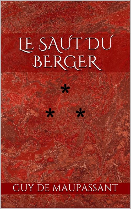 Cover of the book Le Saut du Berger by Guy de Maupassant, Edition du Phoenix d'Or