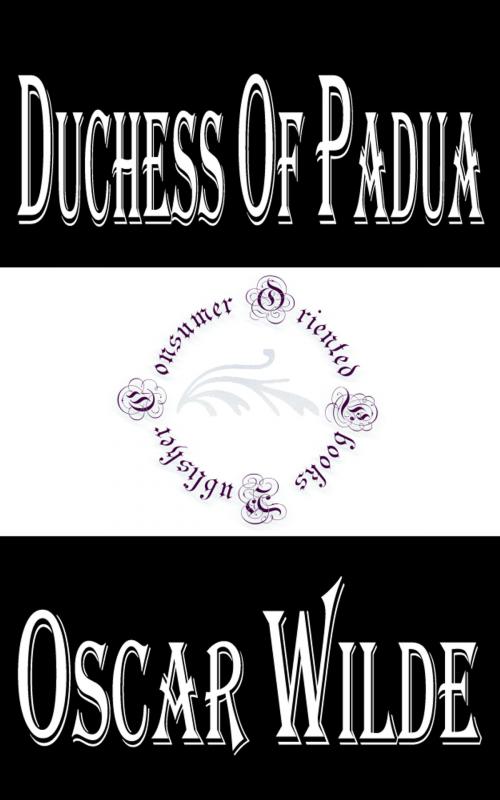 Cover of the book Duchess of Padua by Oscar Wilde, Consumer Oriented Ebooks Publisher