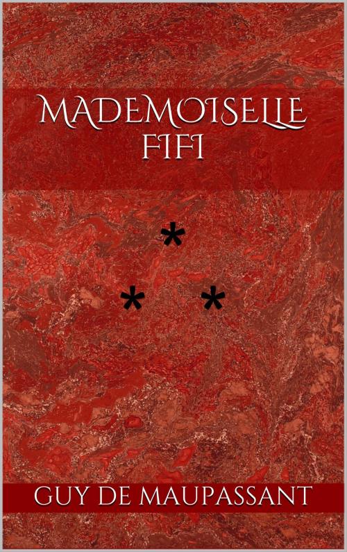 Cover of the book Mademoiselle Fifi by Guy de Maupassant, Edition du Phoenix d'Or