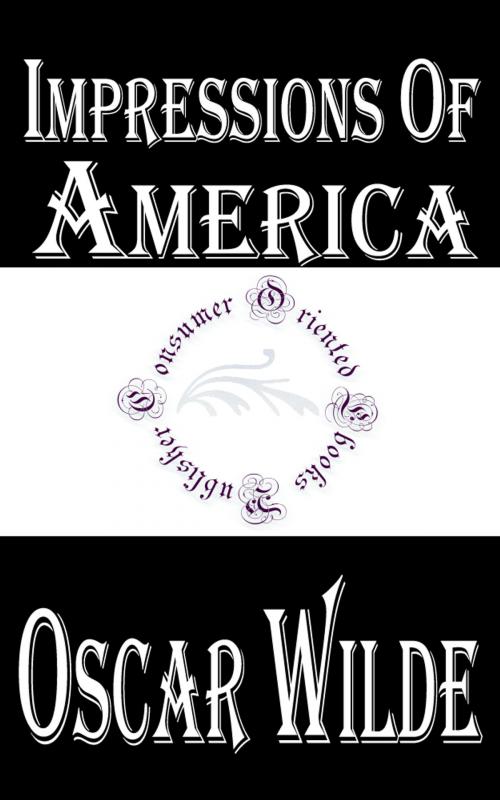 Cover of the book Impressions of America by Oscar Wilde, Consumer Oriented Ebooks Publisher