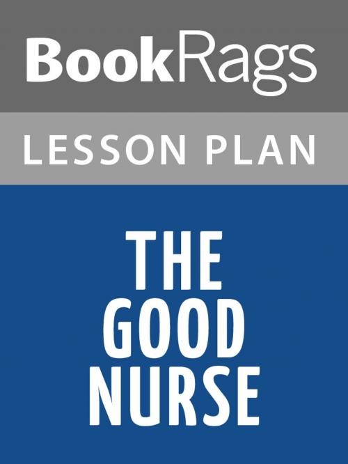 Cover of the book The Good Nurse Lesson Plans by BookRags, BookRags