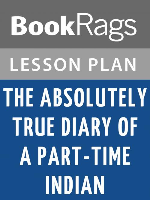 Cover of the book The Absolutely True Diary of a Part-time Indian Lesson Plans by BookRags, BookRags