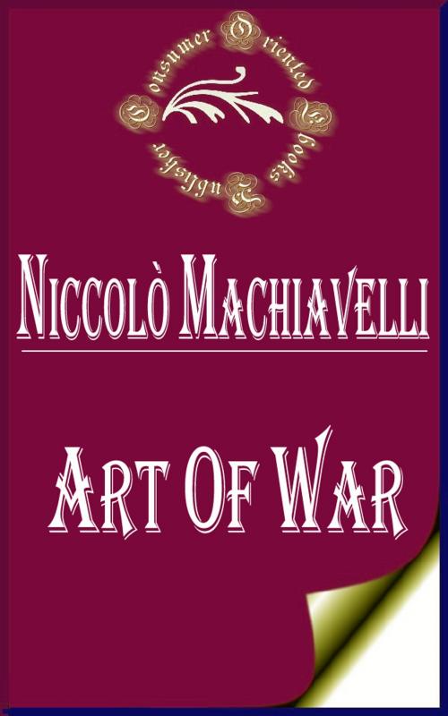 Cover of the book Art of War by Niccolo Machiavelli, Consumer Oriented Ebooks Publisher