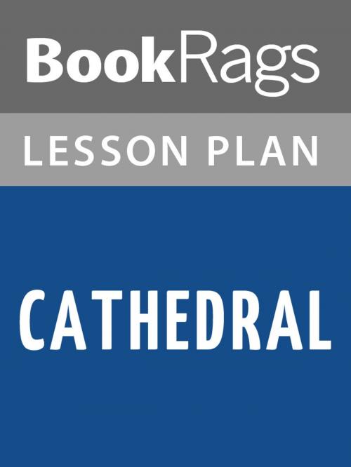 Cover of the book Cathedral Lesson Plans by BookRags, BookRags