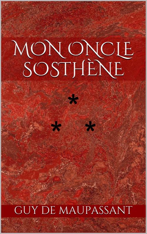Cover of the book Mon oncle Sosthène by Guy de Maupassant, Edition du Phoenix d'Or