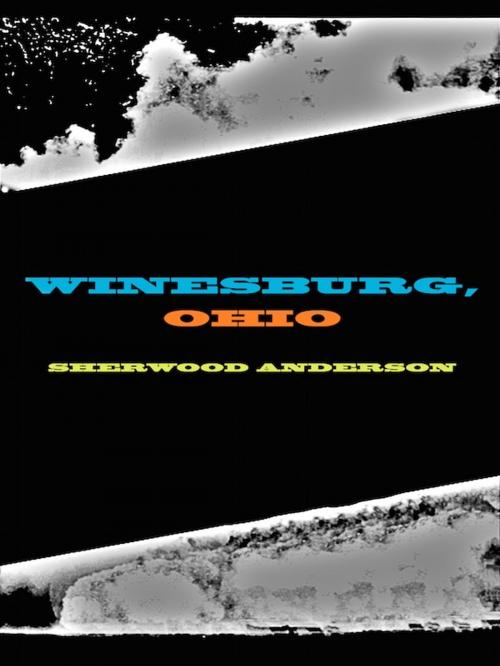 Cover of the book Winesburg, Ohio by Sherwood Anderson, Editions Artisan Devereaux LLC
