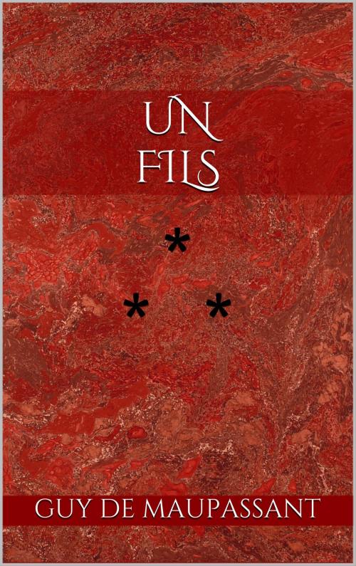 Cover of the book Un fils by Guy de Maupassant, Edition du Phoenix d'Or