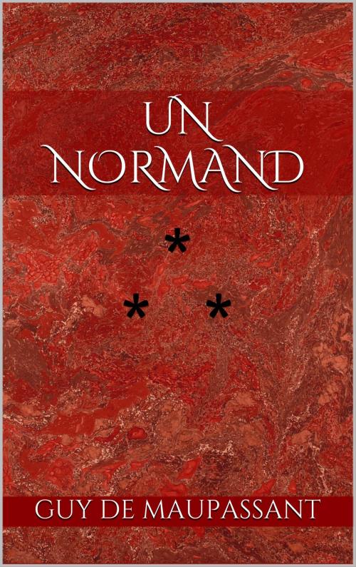 Cover of the book Un Normand by Guy de Maupassant, Edition du Phoenix d'Or