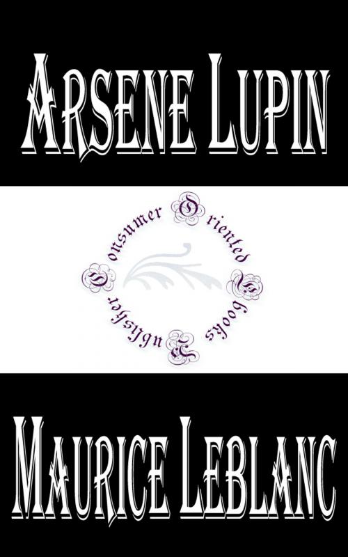 Cover of the book Arsene Lupin by Maurice LeBlanc, Consumer Oriented Ebooks Publisher
