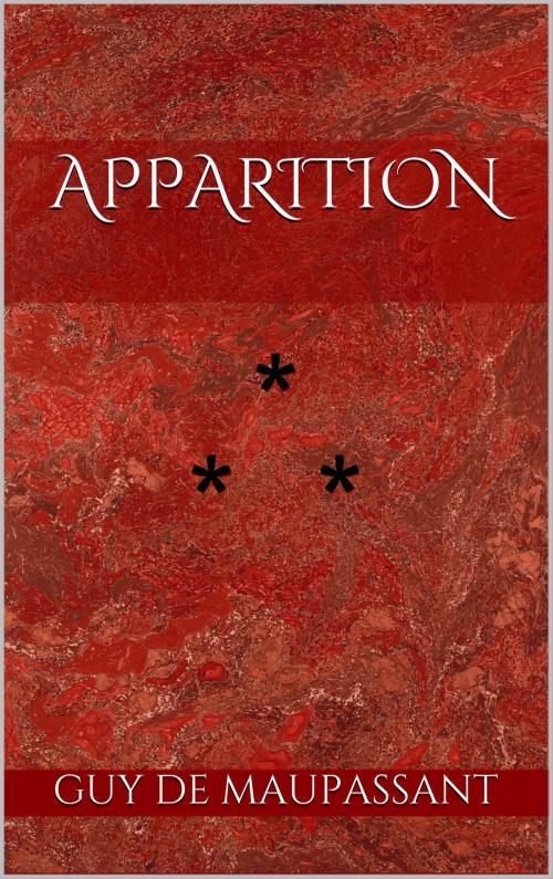 Cover of the book Apparition by Guy de Maupassant, Edition du Phoenix d'Or