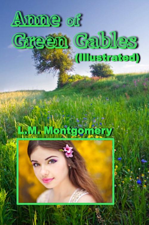 Cover of the book Anne of Green Gables (Illustrated) by L.M. Montgomery, Absolutely Amazing Ebooks