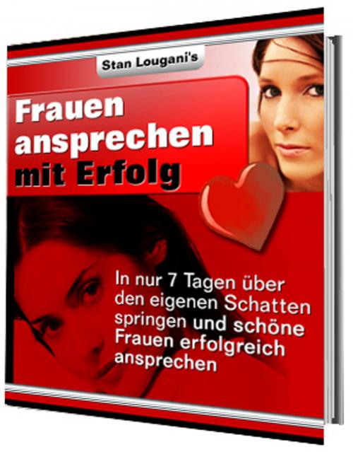 Cover of the book Traumfrauen ansprechen - mit Erfolg by Stan Lougani, Ingbert Hahn