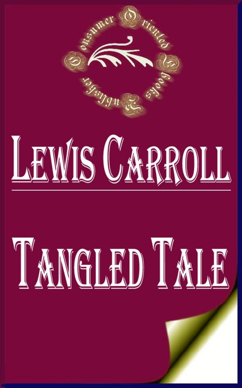 Cover of the book Tangled Tale (Illustrated) by Lewis Carroll, Consumer Oriented Ebooks Publisher