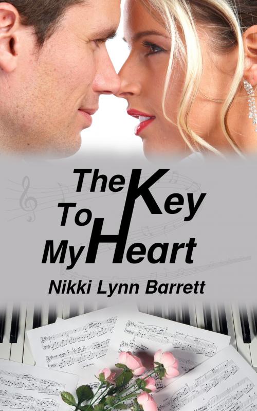 Cover of the book The Key To My Heart by Nikki Lynn Barrett, Nikki Lynn Barrett