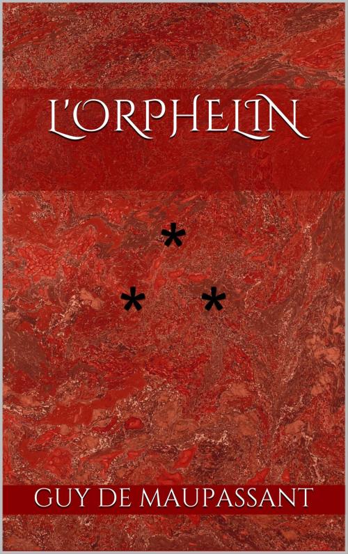 Cover of the book L'Orphelin by Guy de Maupassant, Edition du Phoenix d'Or