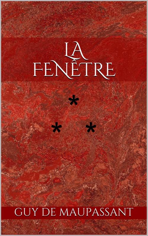 Cover of the book La Fenêtre by Guy de Maupassant, Edition du Phoenix d'Or