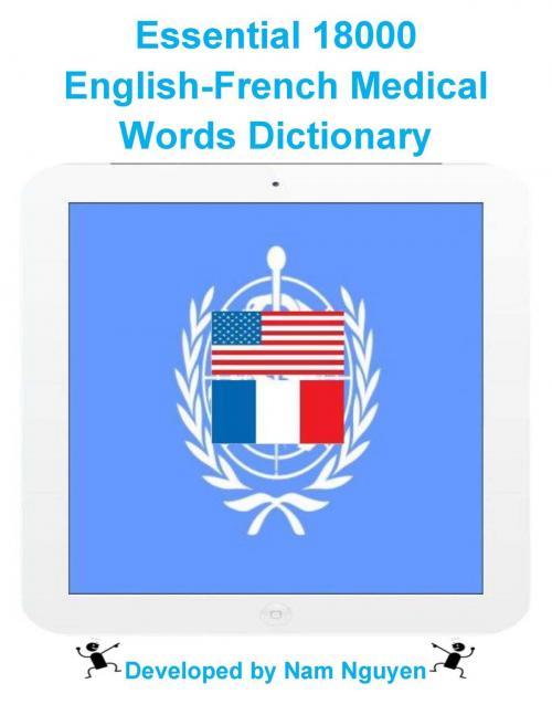 Cover of the book Essential 18000 English-French Medical Words Dictionary by Nam Nguyen, Nam Nguyen