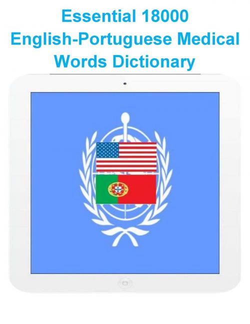 Cover of the book Essential 18000 English-Portuguese Medical Words Dictionary by Nam Nguyen, Nam Nguyen