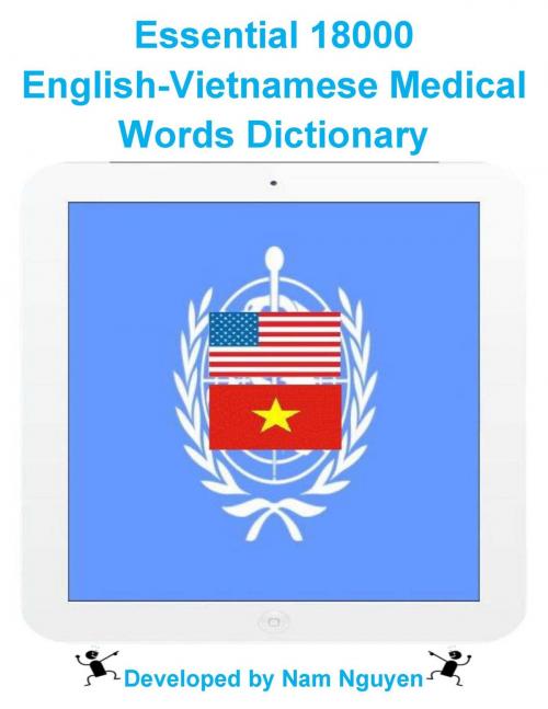 Cover of the book Essential 18000 English-Vietnamese Medical Words Dictionary by Nam Nguyen, Nam Nguyen