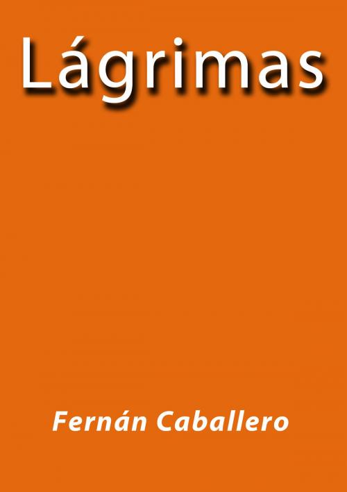 Cover of the book Lágrimas by Fernán Caballero, J.Borja