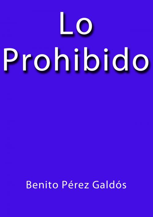 Cover of the book Lo prohibido by Benito Pérez Galdós, J.Borja