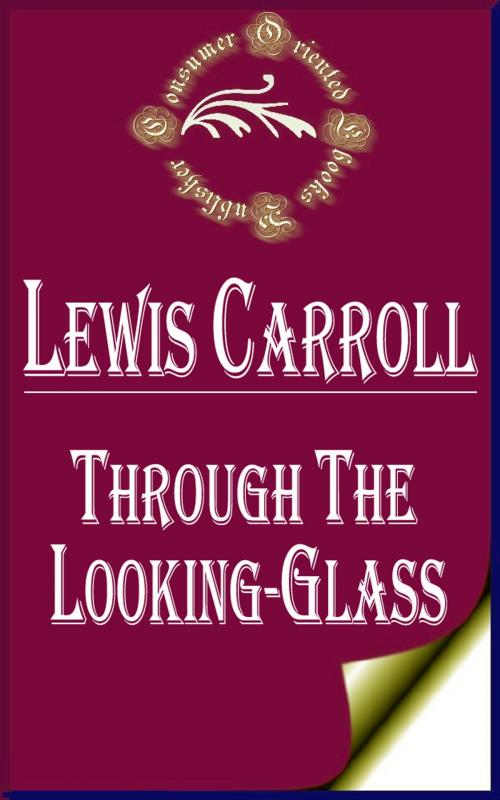 Cover of the book Through the Looking Glass by Lewis Carroll, Consumer Oriented Ebooks Publisher