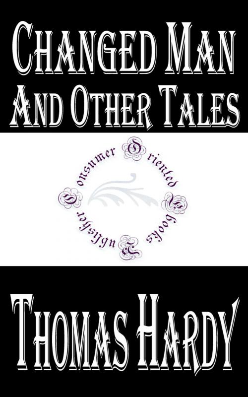 Cover of the book Changed Man and Other Tales by Thomas Hardy, Consumer Oriented Ebooks Publisher