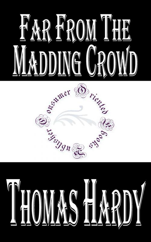 Cover of the book Far from the Madding Crowd by Thomas Hardy, Consumer Oriented Ebooks Publisher