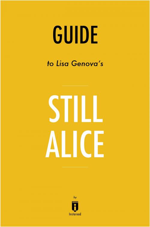 Cover of the book Guide to Lisa Genova’s Still Alice by Instaread by Instaread, Instaread