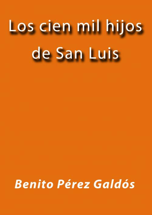 Cover of the book Los cien mil hijos de San Luis by Benito Pérez Galdós, J.Borja