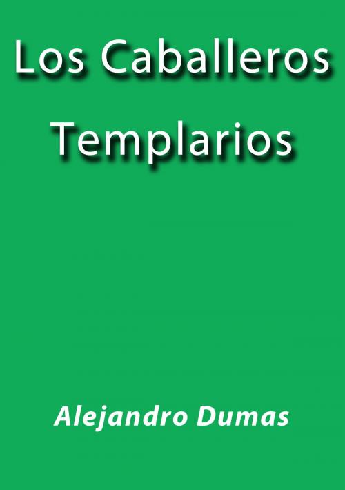 Cover of the book Los caballeros templarios by Alejandro Dumas, J.Borja